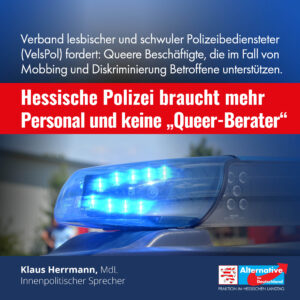 Read more about the article Hessische Polizei braucht mehr Personal und keine „Queer-Berater“