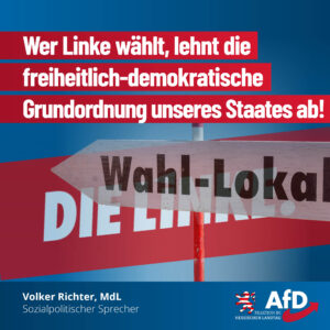 Read more about the article Wer Linke wählt, lehnt die freiheitlich-demokratische Grundordnung unseres Staates ab