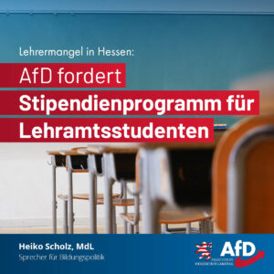 Mehr über den Artikel erfahren Lehrermangel in Hessen: AfD fordert Stipendienprogramm für Lehramtsstudenten