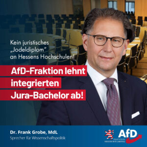 Mehr über den Artikel erfahren Kein juristisches „Jodeldiplom“ an Hessens Hochschulen! AfD-Fraktion lehnt integrierten Jura-Bachelor