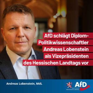 Mehr über den Artikel erfahren AfD schlägt Diplom-Politikwissenschaftler Andreas Lobenstein als Vizepräsidenten des Hessischen Landtags vor