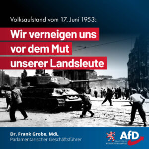 Mehr über den Artikel erfahren Volksaufstand vom 17. Juni 1953: Wir verneigen uns vor dem Mut unserer Landsleute