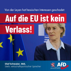 Mehr über den Artikel erfahren Von der Leyen hat hessischen Interessen geschadet: Auf die EU ist kein Verlass!